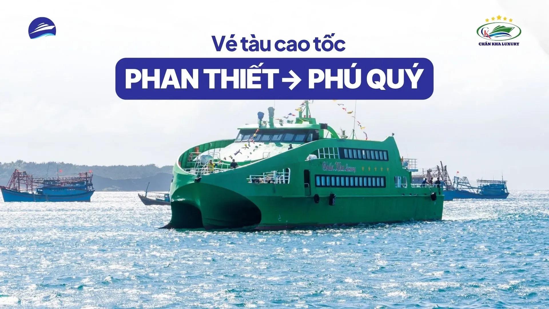 Vé tàu Phan Thiết - Phú Quý hãng Chấn Kha Luxury