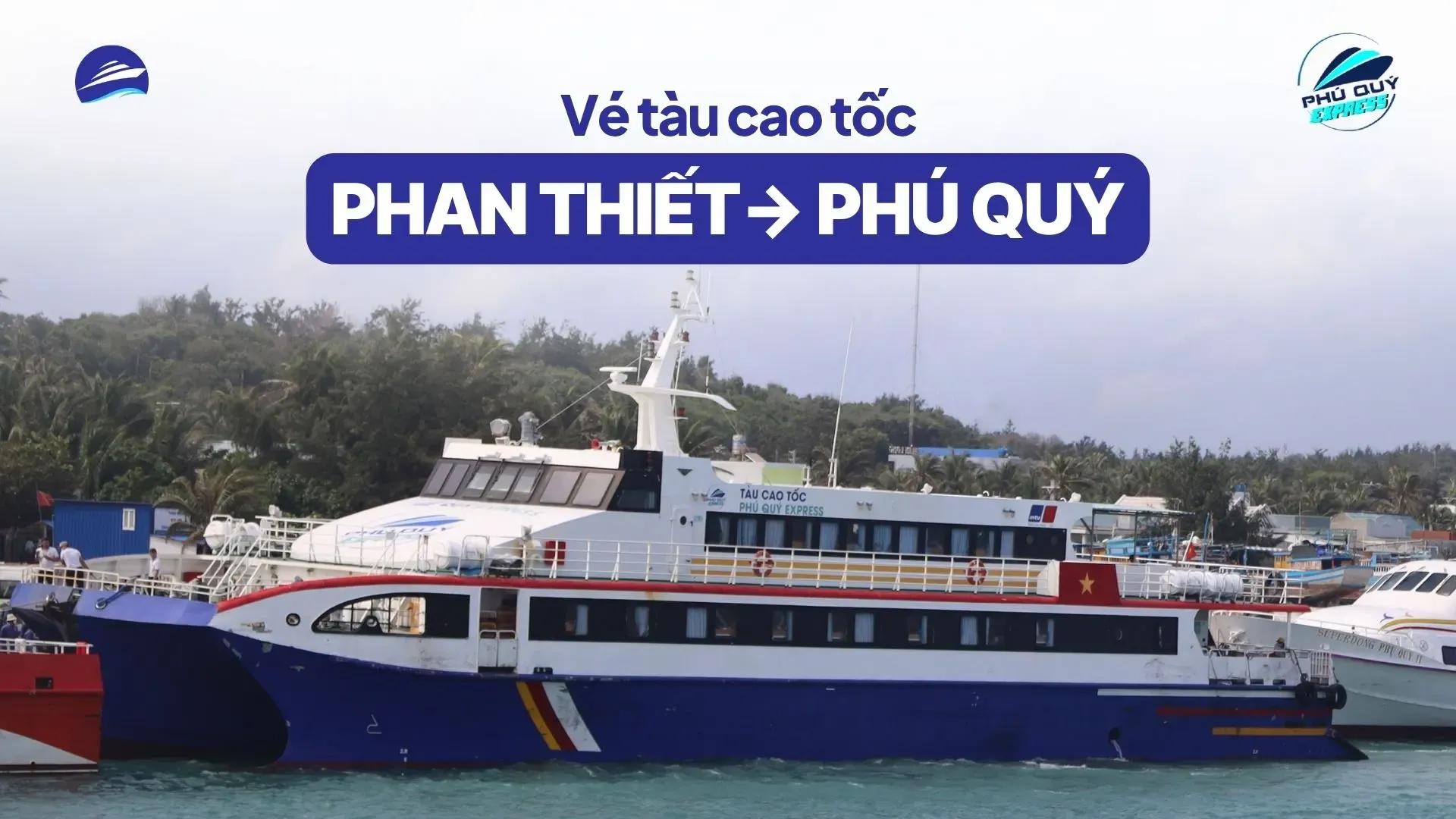 Vé tàu Phan Thiết - Phú Quý hãng Phú Quý Express